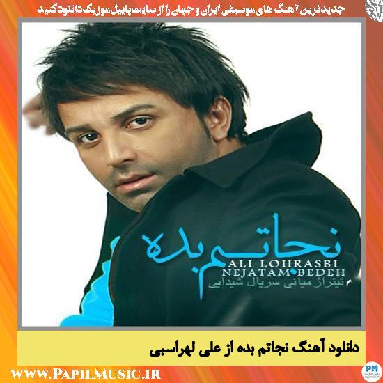Ali Lohrasbi Nejatam Bede دانلود آهنگ نجاتم بده از علی لهراسبی